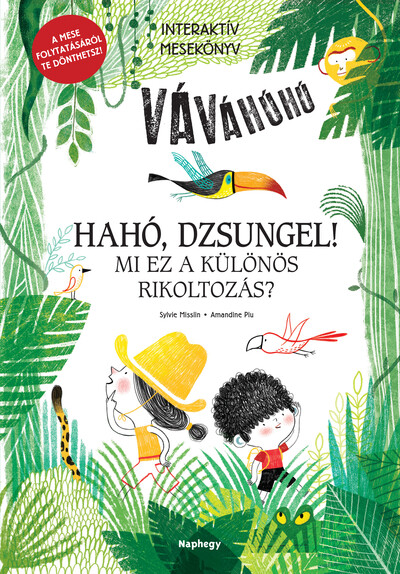 Hahó, dzsungel! - Mi ez a különös rikoltozás?  - Interaktív mesekönyv - A mese folytatásáról te dönthetsz!